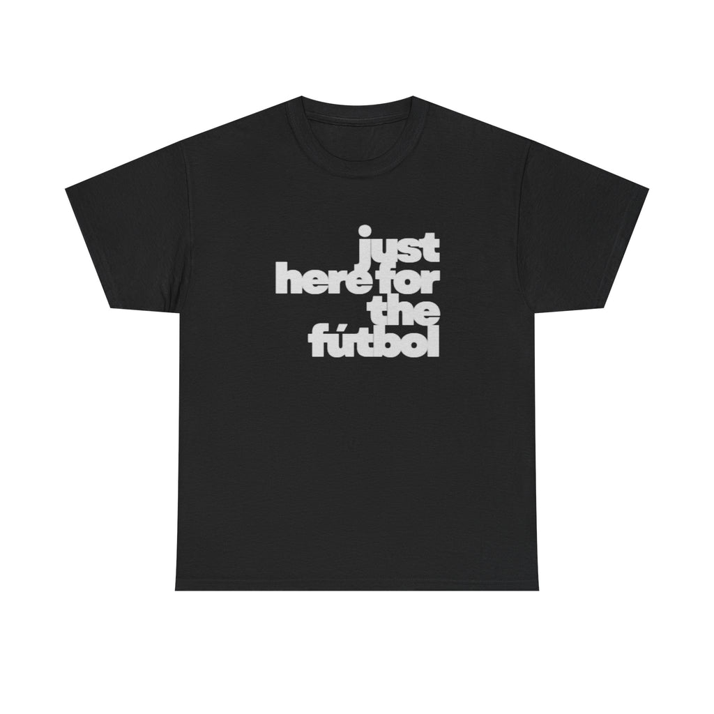 Houston 2026 Soccer Tee — "Just Here for the Futbol" Fan T‑Shirt