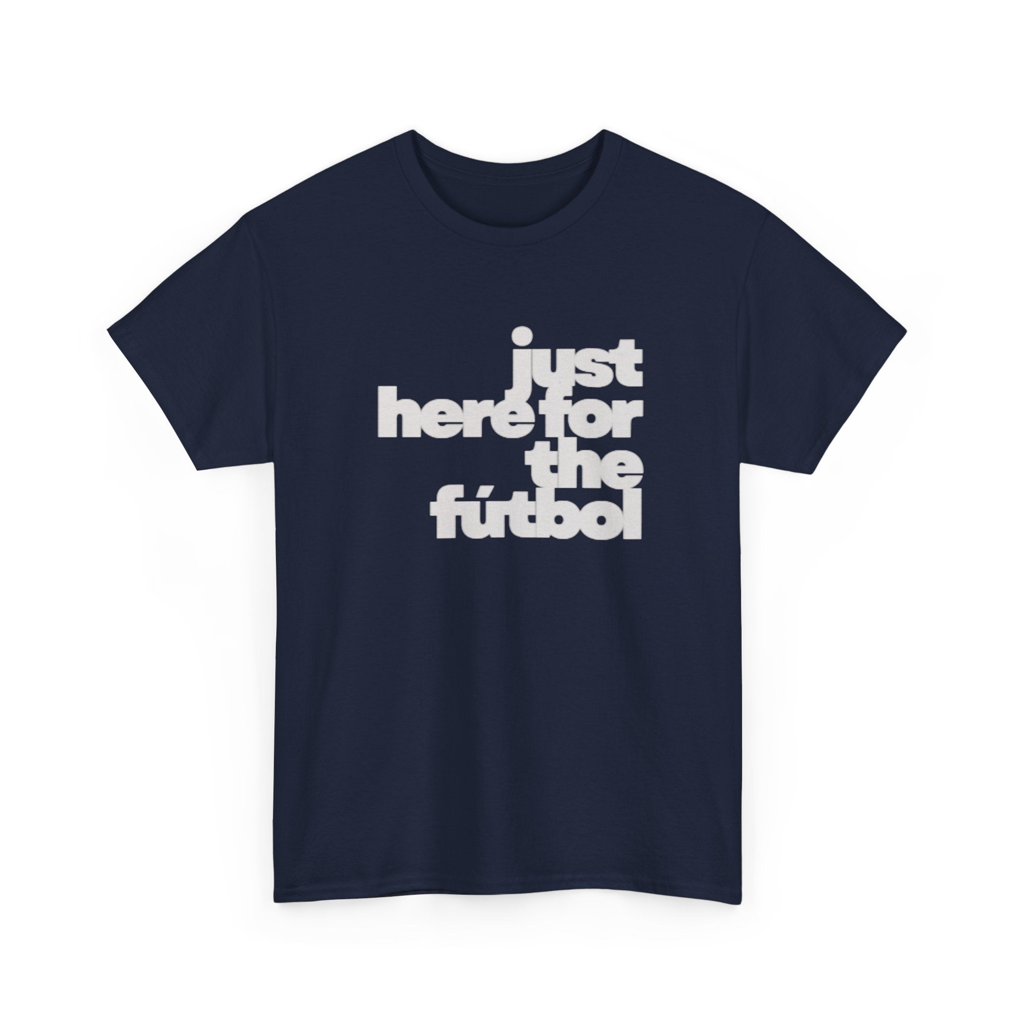 T-Shirt — "just here for the futbol" New York 2026 Soccer Fan Tee
