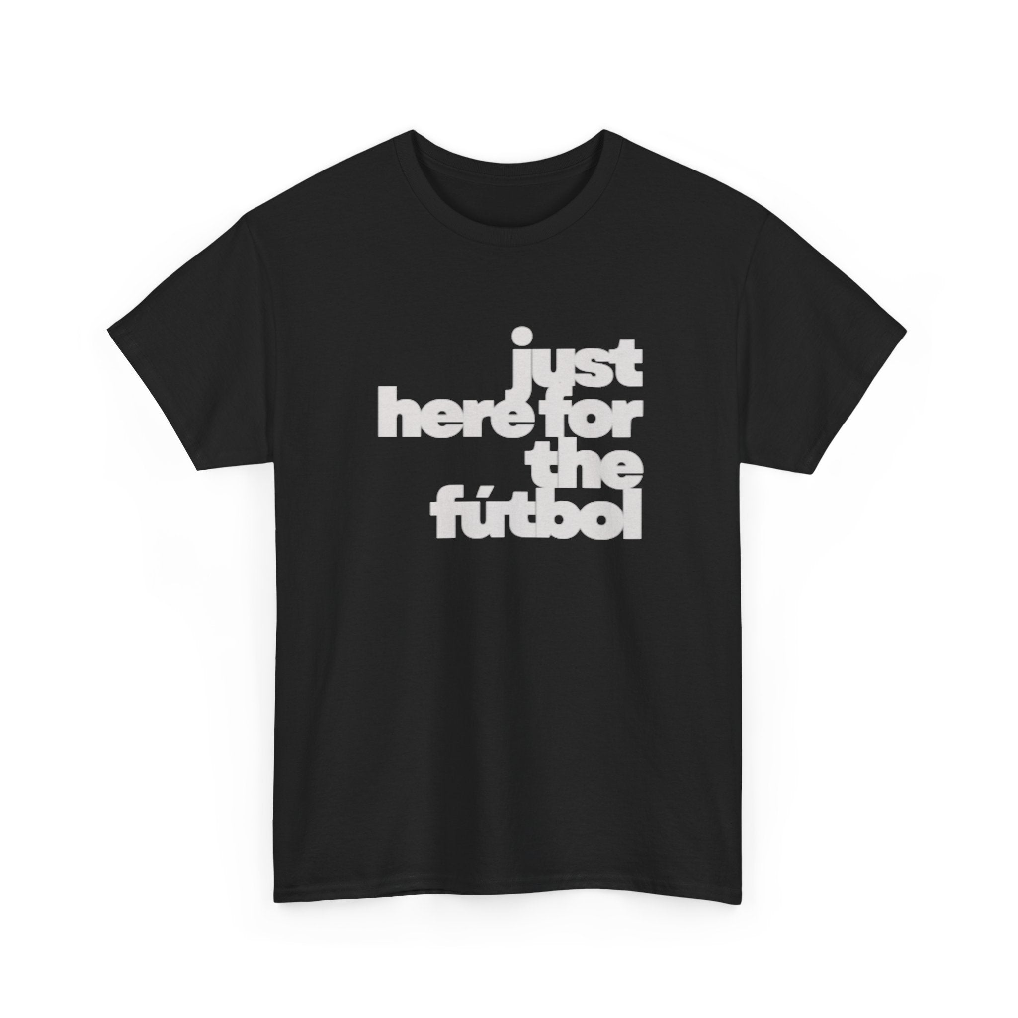 T-Shirt — "Just Here for the Fútbol" Los Angeles 2026 Soccer Fan Tee