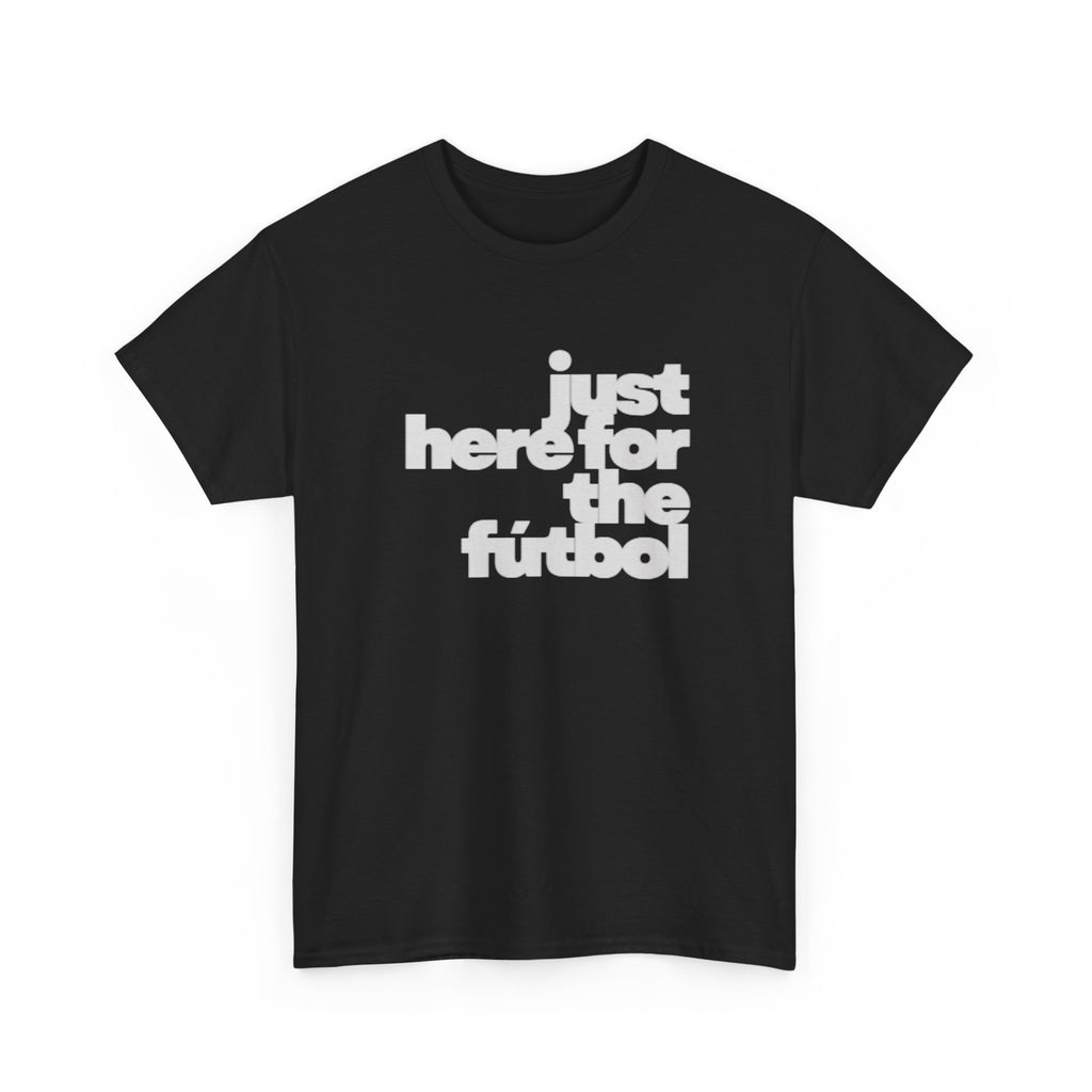 Houston 2026 Soccer Tee — "Just Here for the Futbol" Fan T‑Shirt