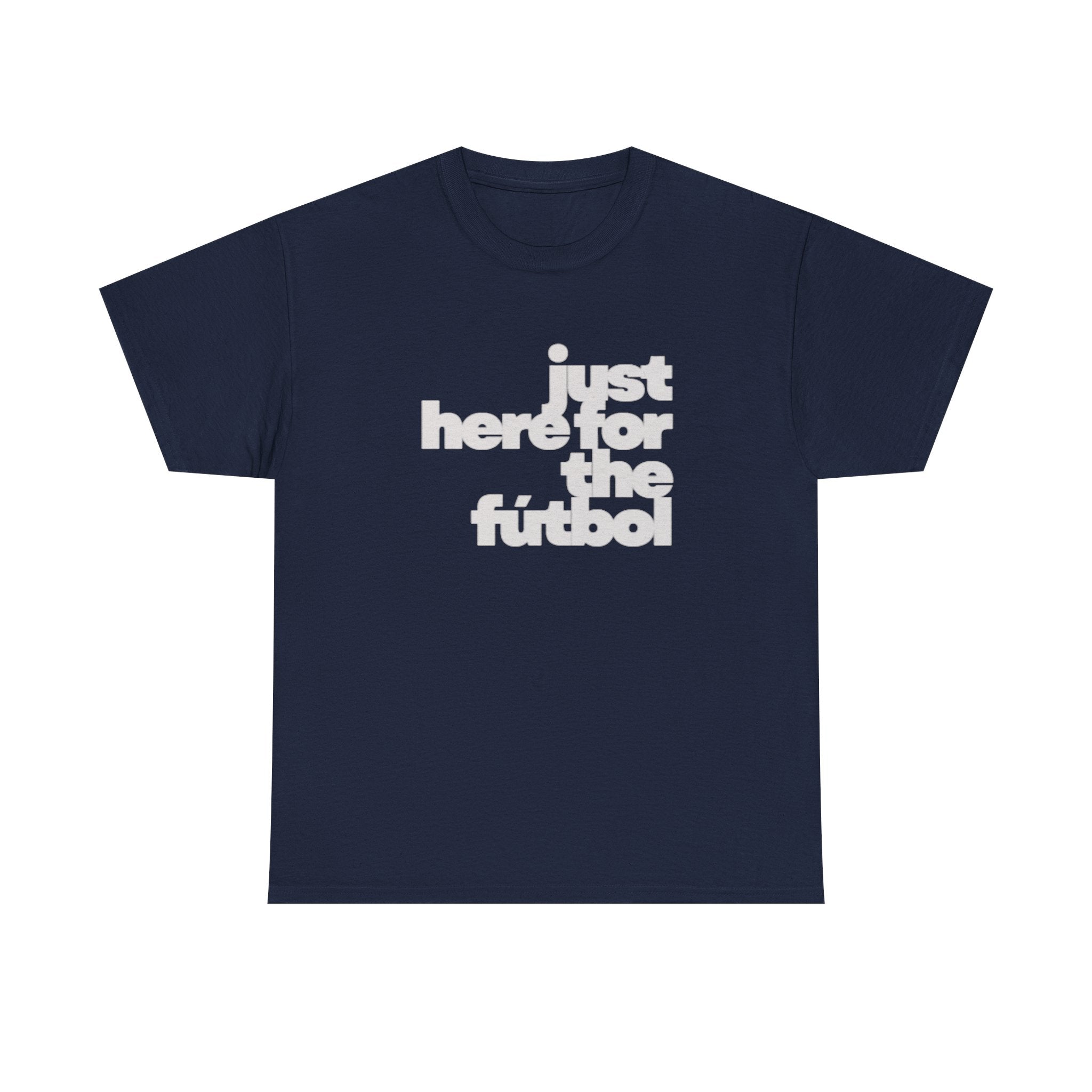 T-Shirt — "just here for the futbol" New York 2026 Soccer Fan Tee