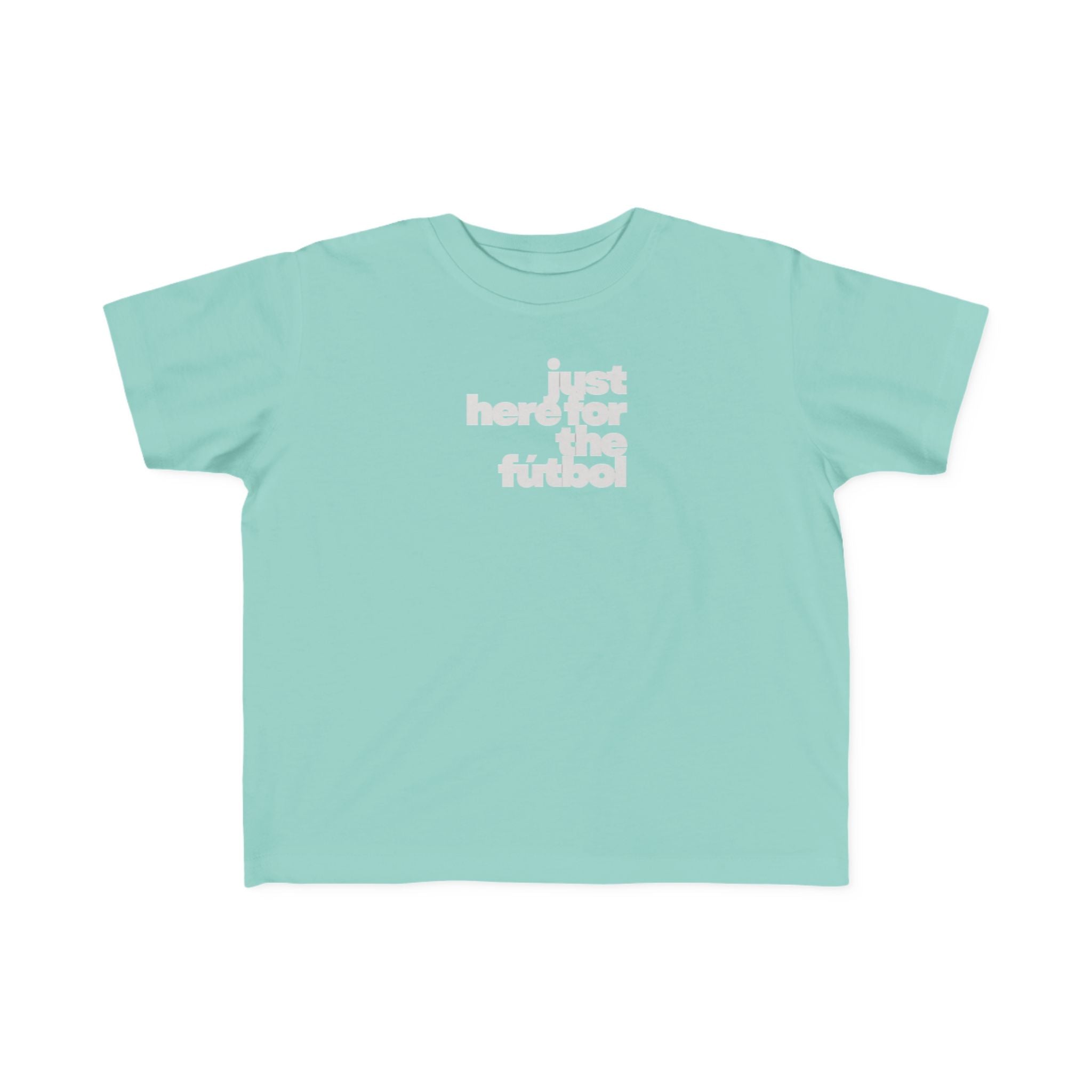 Toddler Tee — 'just here for the futbol' Soccer Baby Shirt (Atlanta 2026)