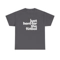 Houston 2026 Soccer Tee — "Just Here for the Futbol" Fan T‑Shirt