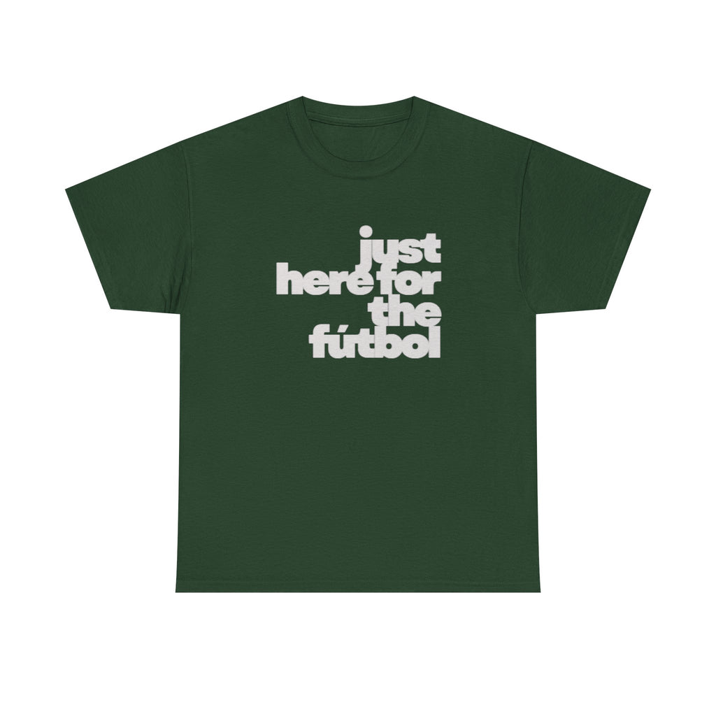 T-Shirt — "Just Here for the Fútbol" Los Angeles 2026 Soccer Fan Tee