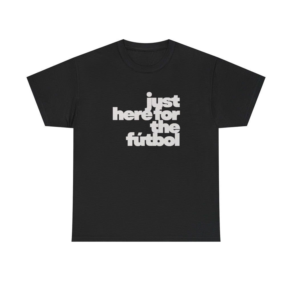T-Shirt — "just here for the futbol" New York 2026 Soccer Fan Tee