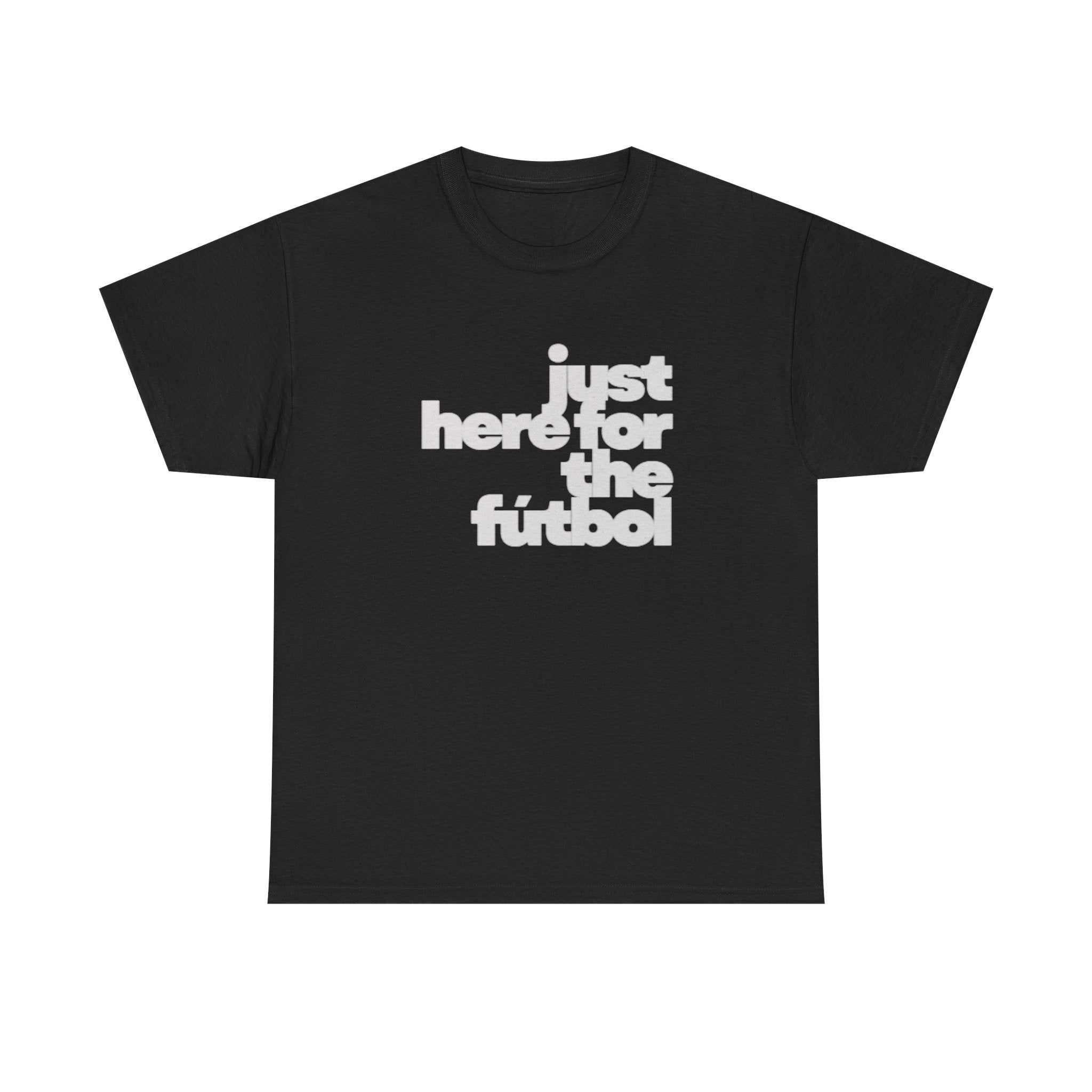T-Shirt — "just here for the futbol" New York 2026 Soccer Fan Tee