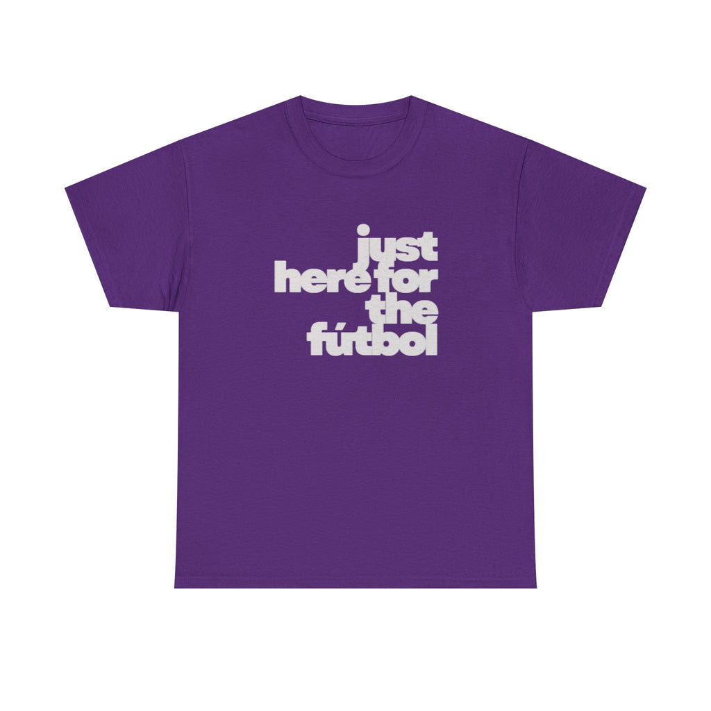 T-Shirt — "Just Here for the Fútbol" Los Angeles 2026 Soccer Fan Tee
