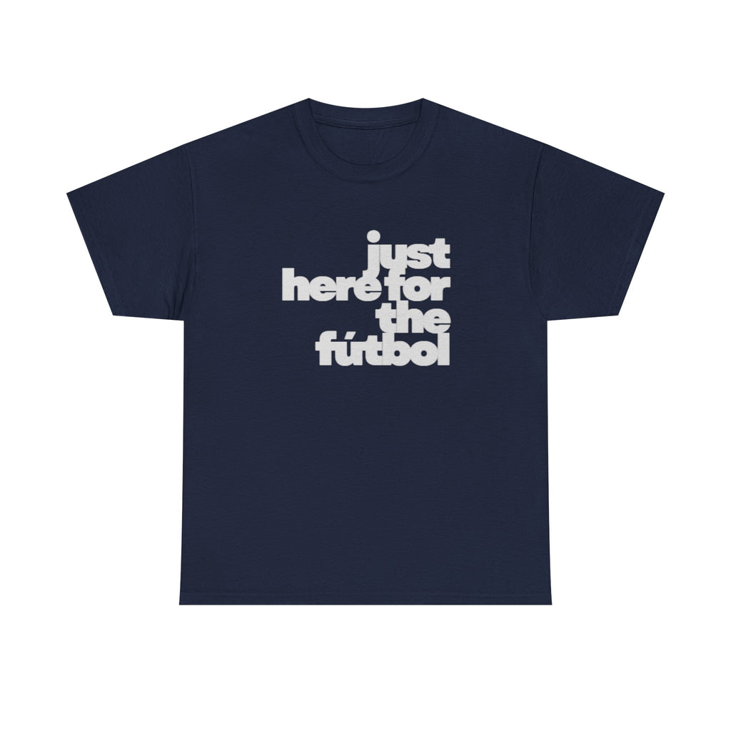 Houston 2026 Soccer Tee — "Just Here for the Futbol" Fan T‑Shirt