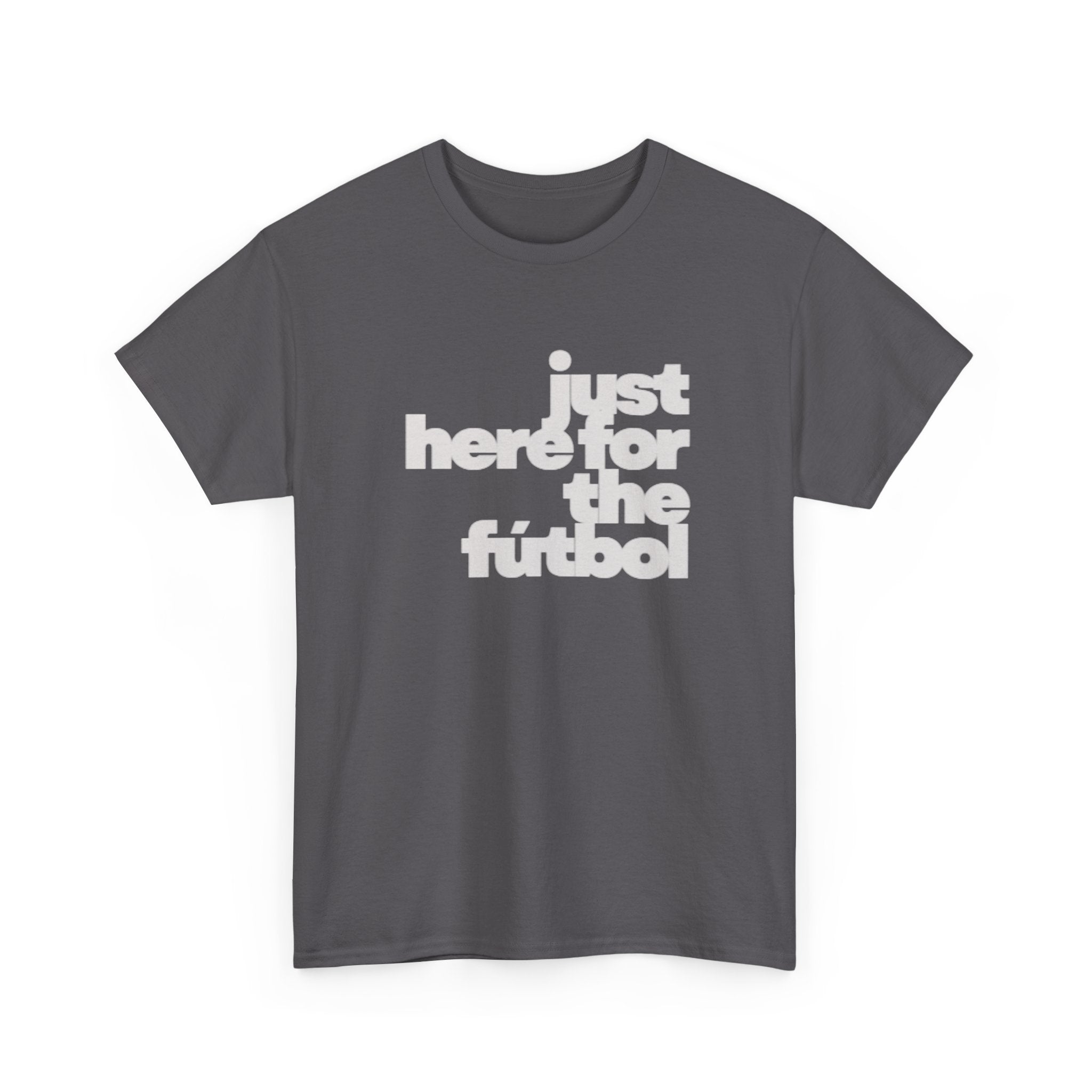 T-Shirt — "just here for the futbol" New York 2026 Soccer Fan Tee